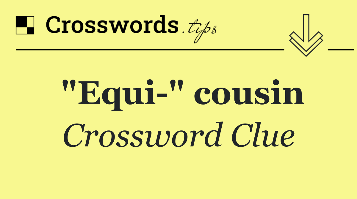 "Equi " cousin