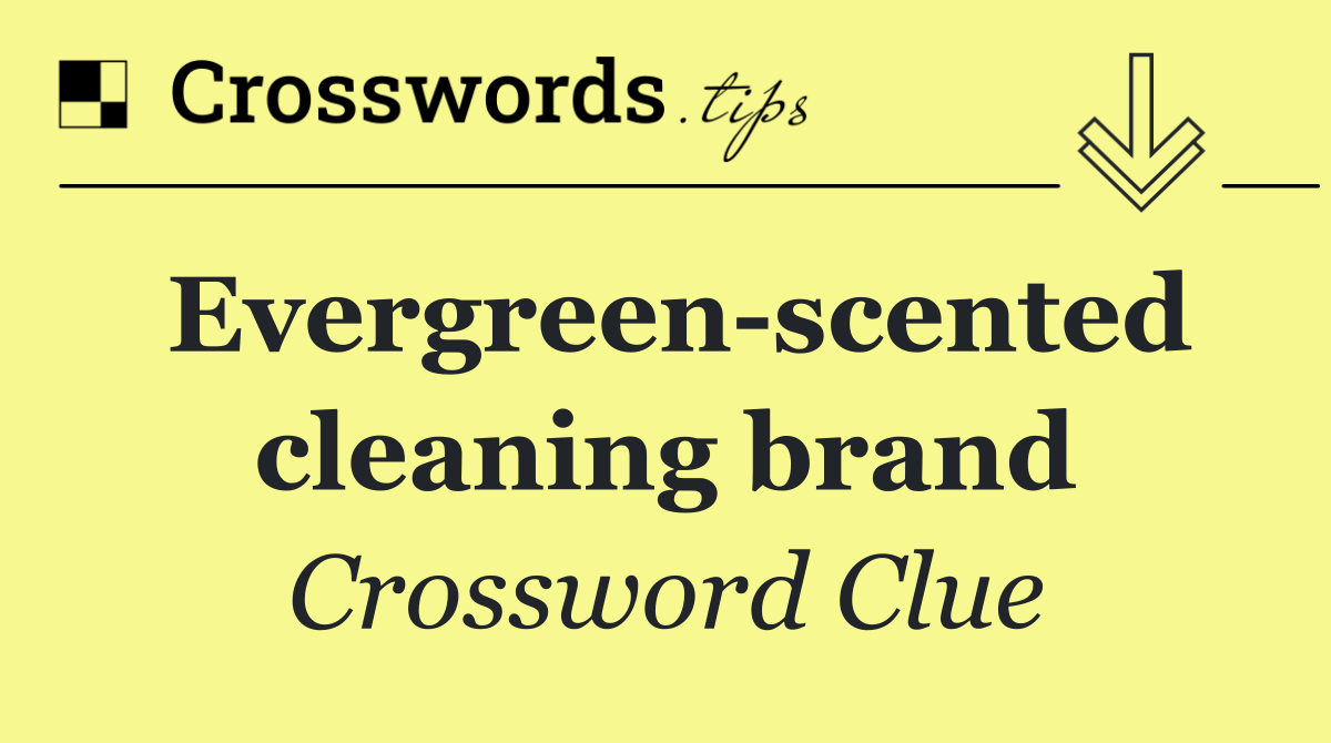 Evergreen scented cleaning brand