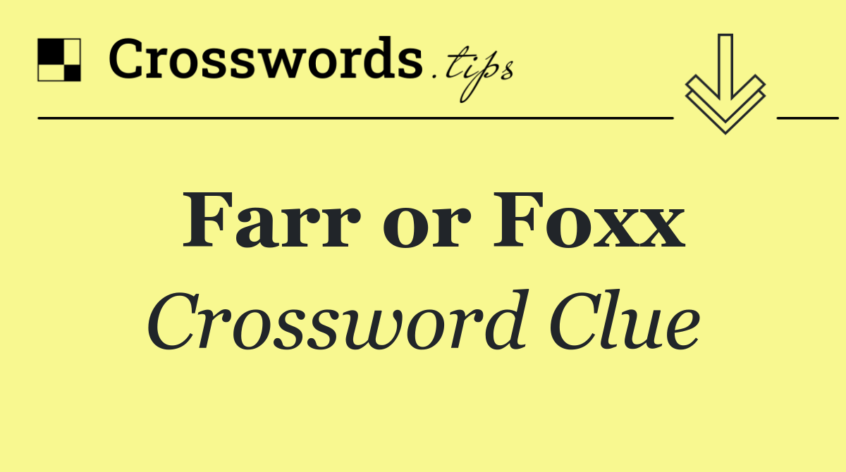 Farr or Foxx