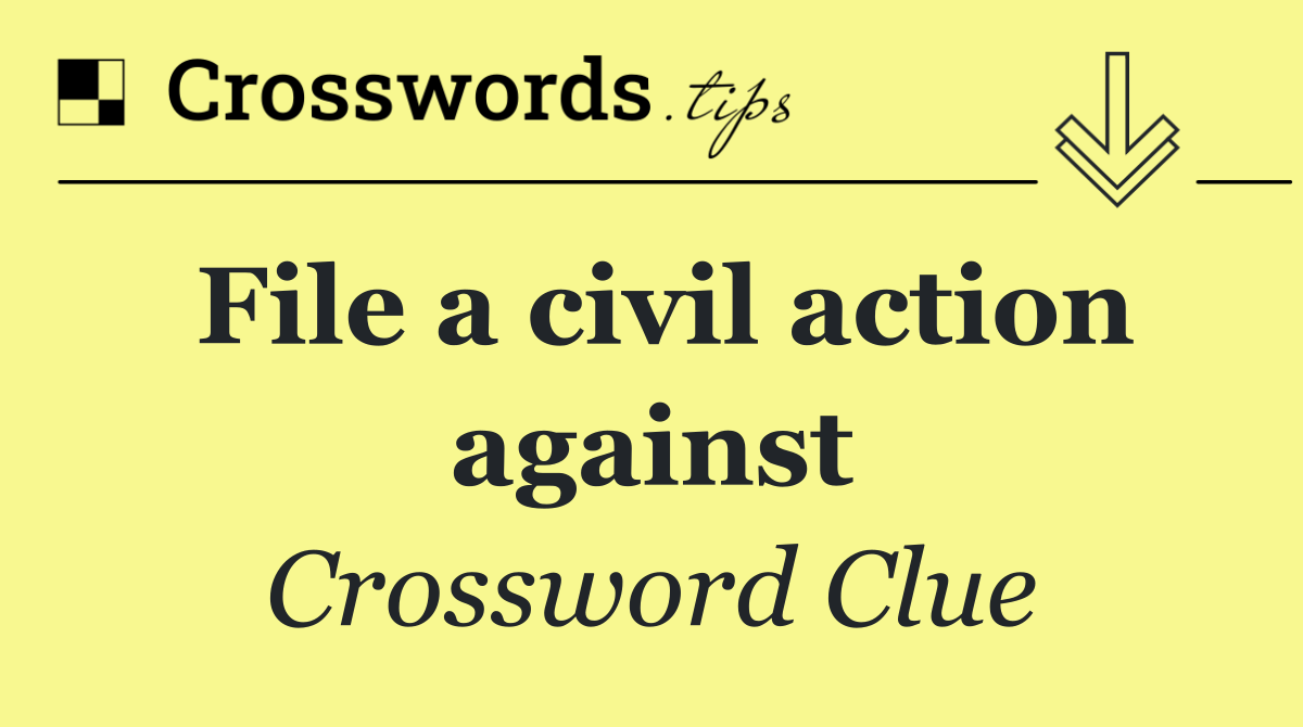 File a civil action against