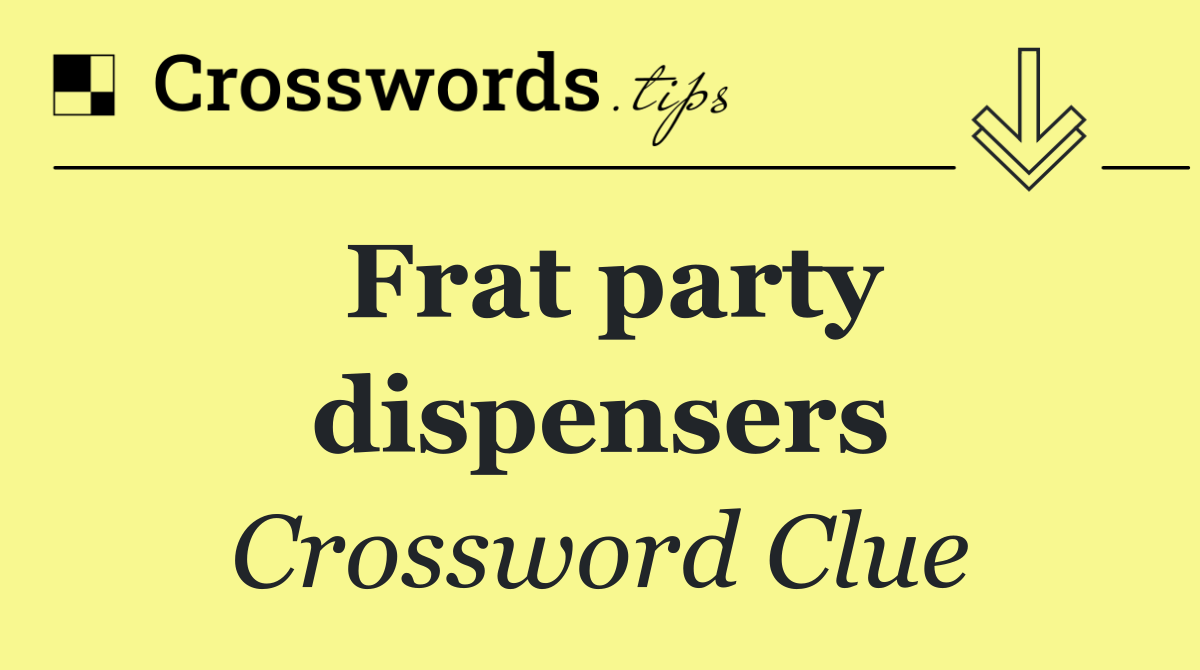 Frat party dispensers