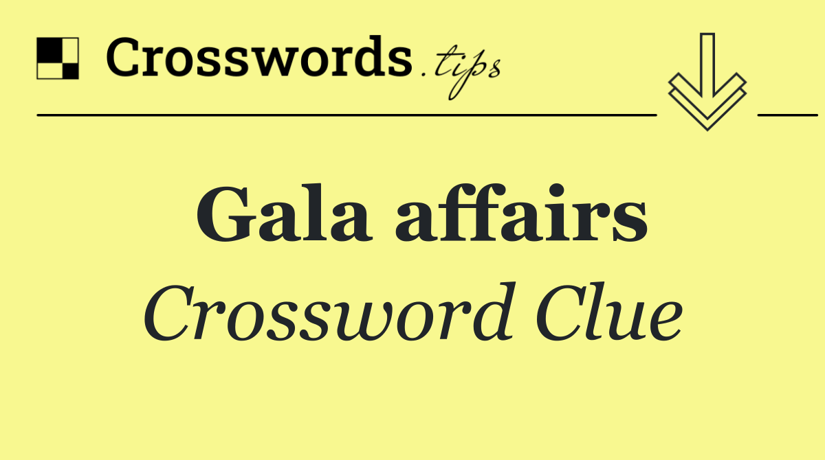 Gala affairs