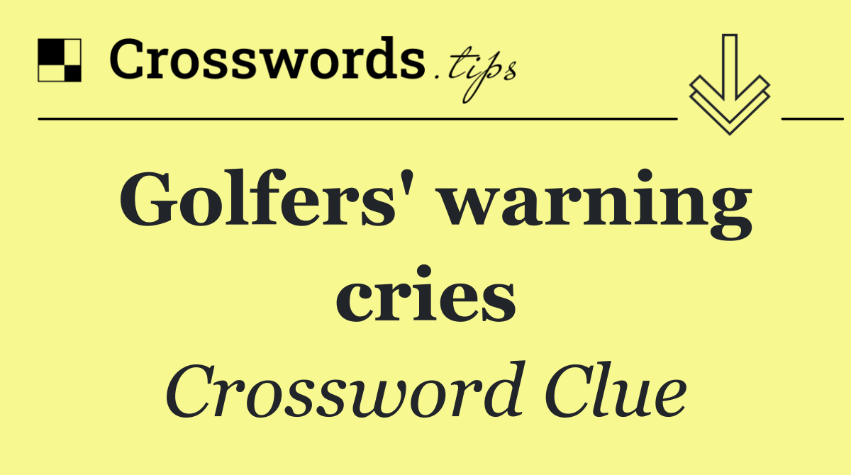 Golfers' warning cries