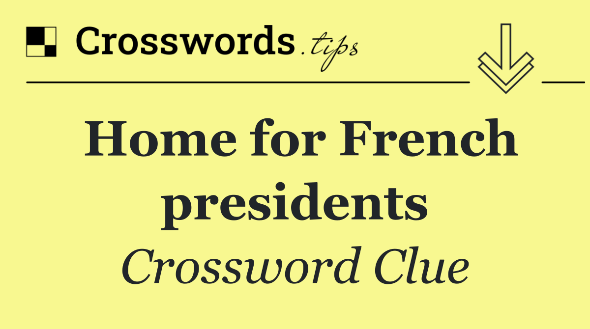 Home for French presidents