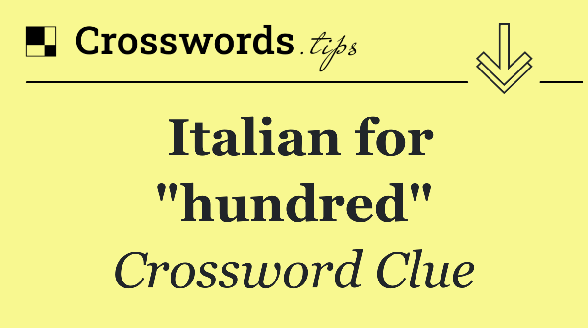 Italian for "hundred"