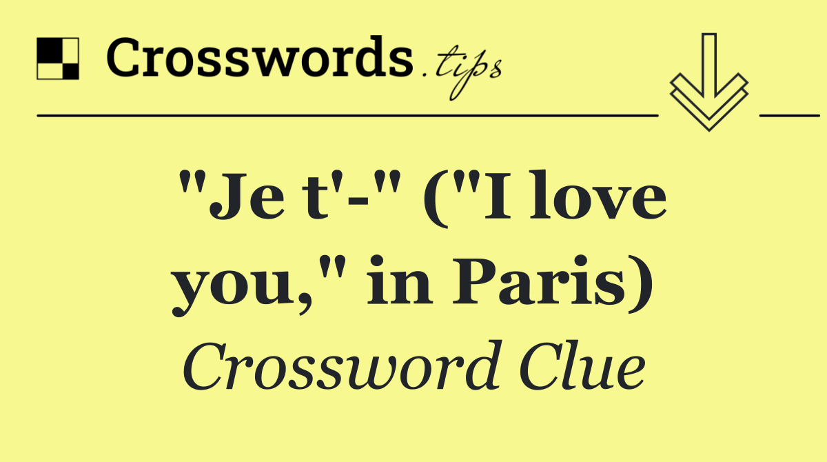 "Je t' " ("I love you," in Paris)