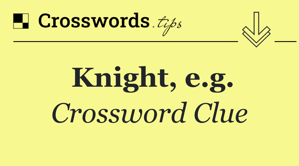 Knight, e.g.