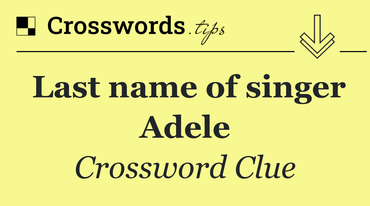 Last name of singer Adele