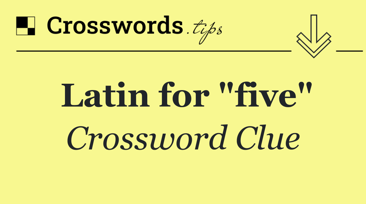 Latin for "five"