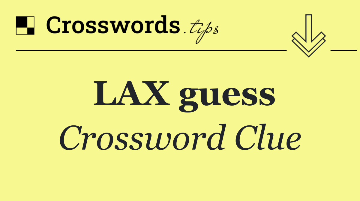 LAX guess