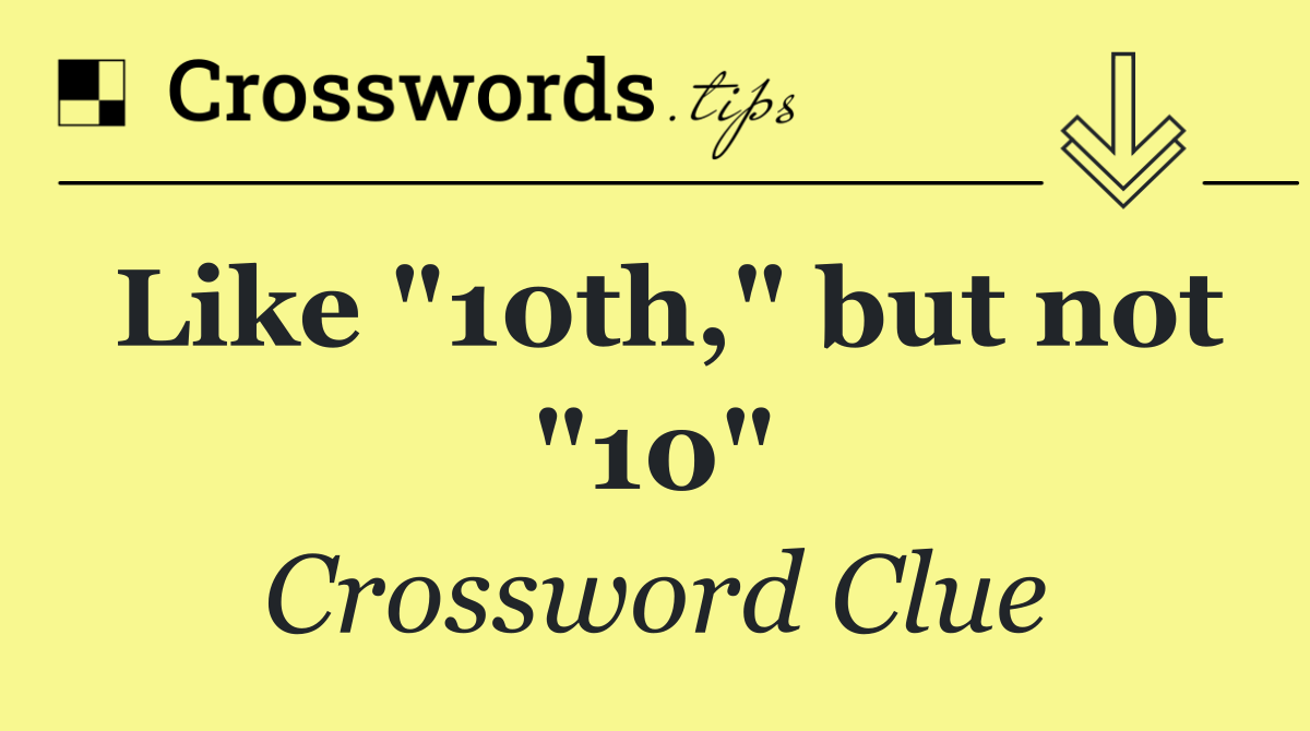 Like "10th," but not "10"