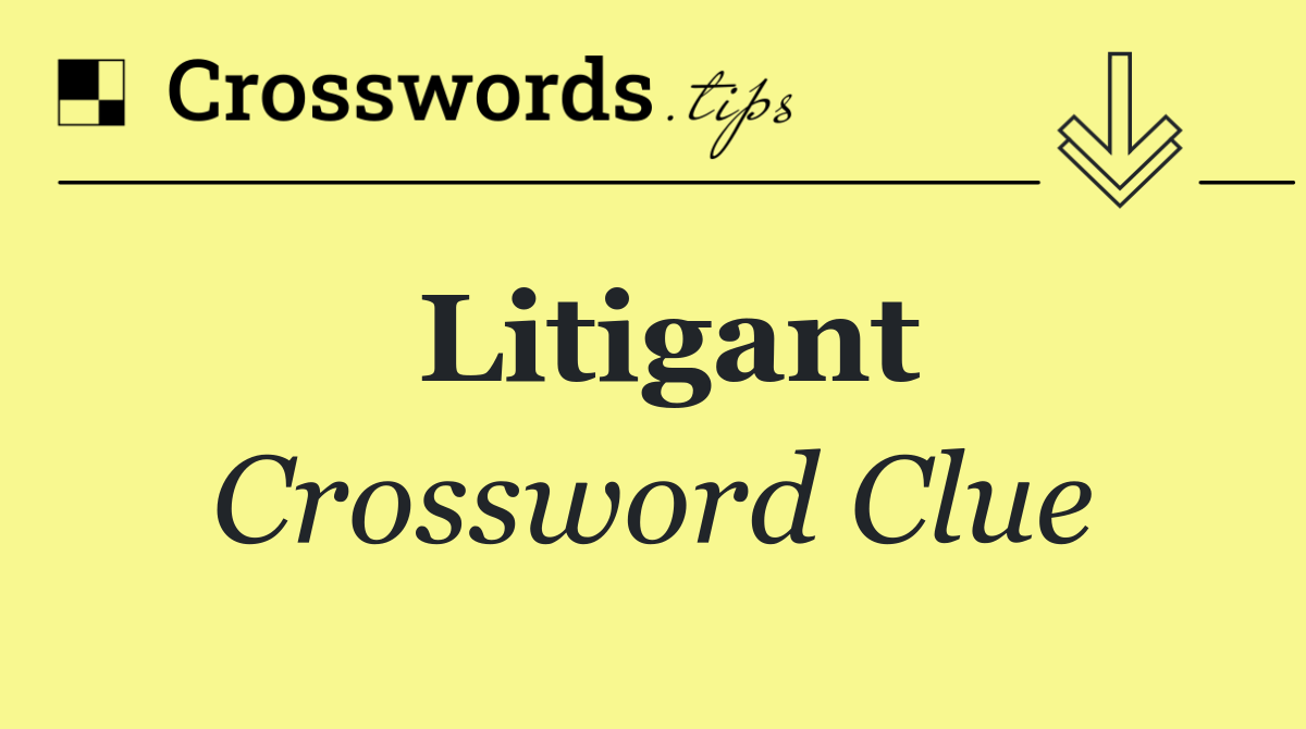 Litigant