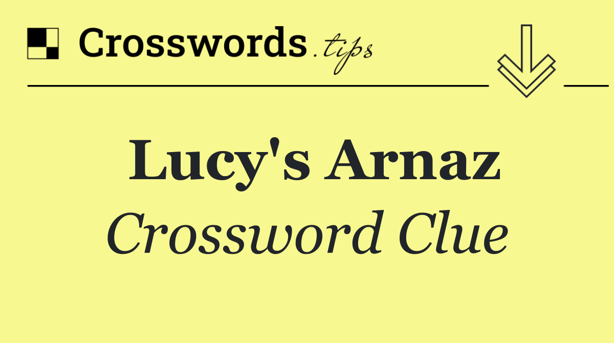 Lucy's Arnaz