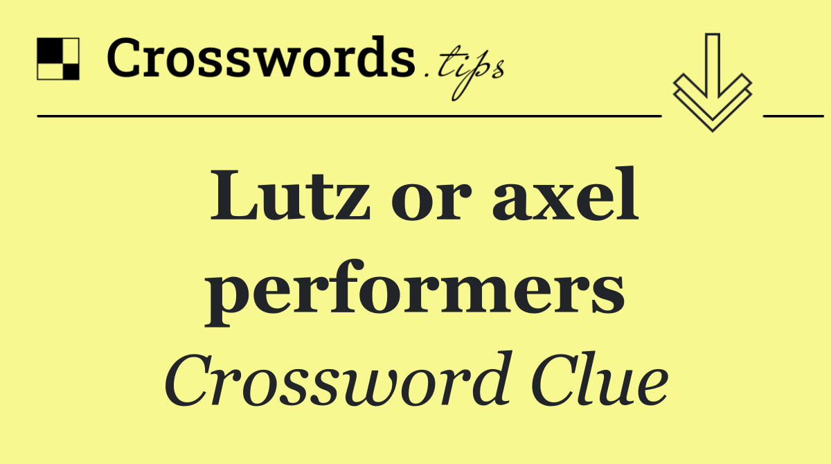 Lutz or axel performers