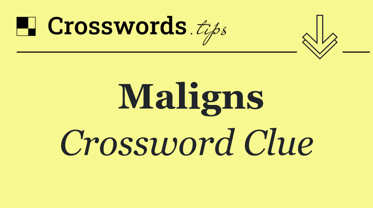 Maligns