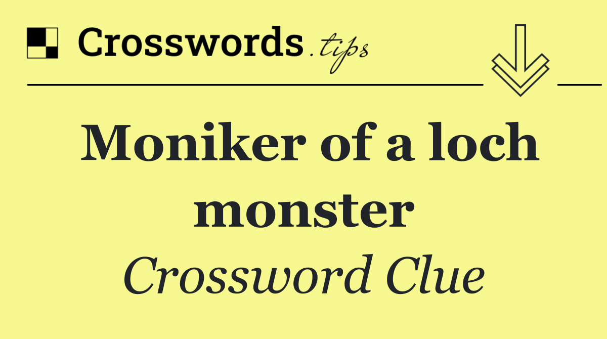 Moniker of a loch monster