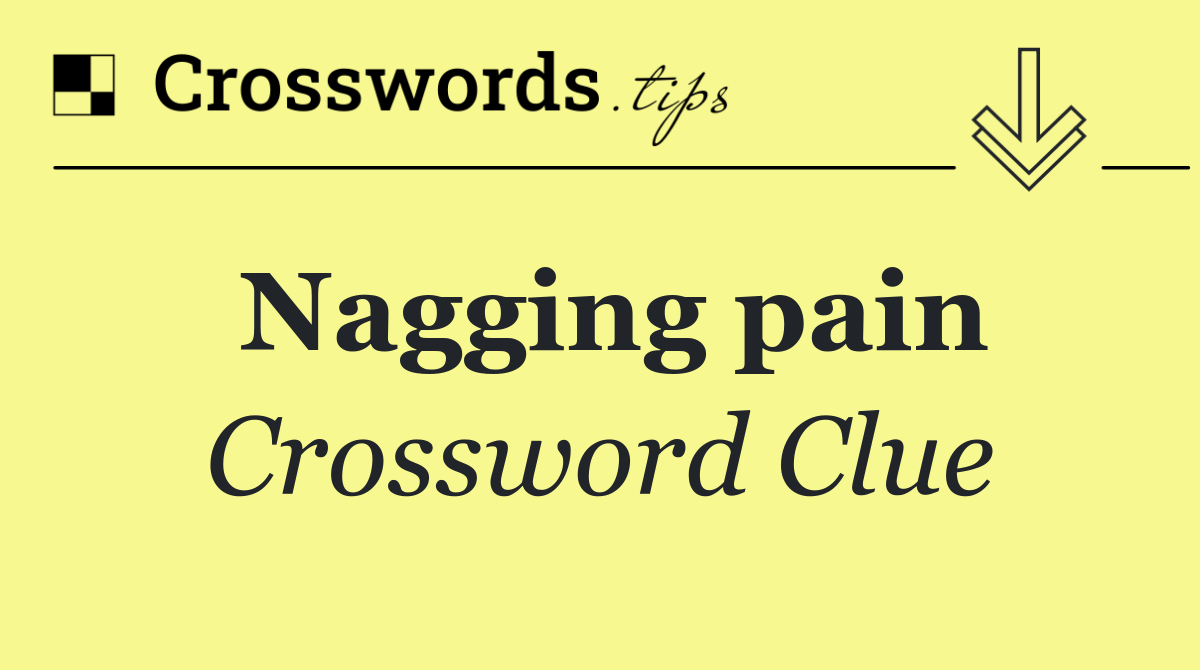 Nagging pain