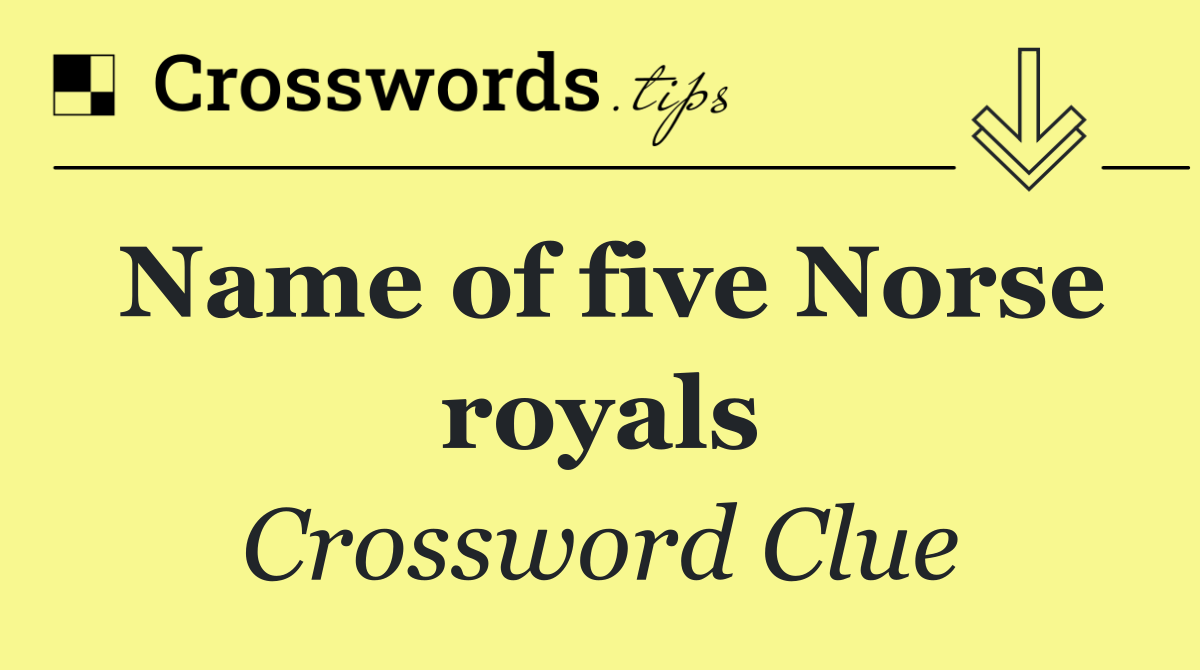 Name of five Norse royals