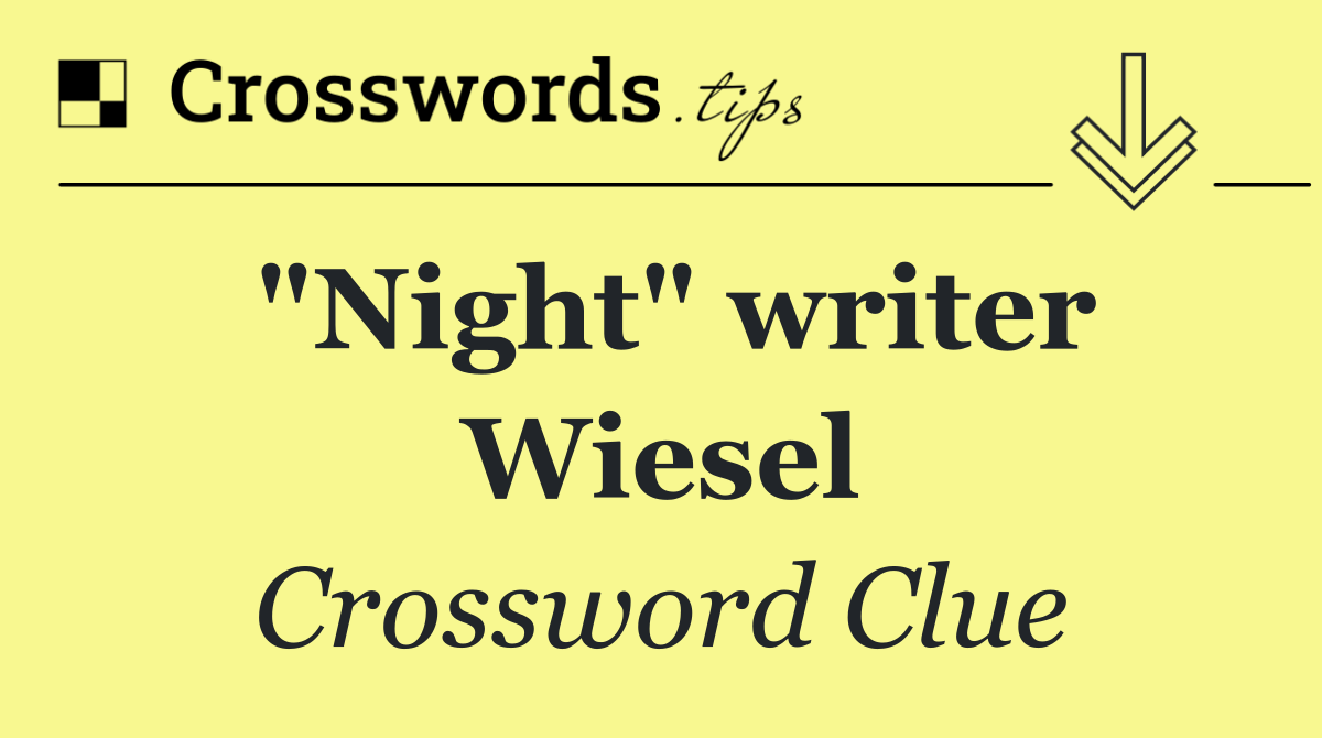 "Night" writer Wiesel