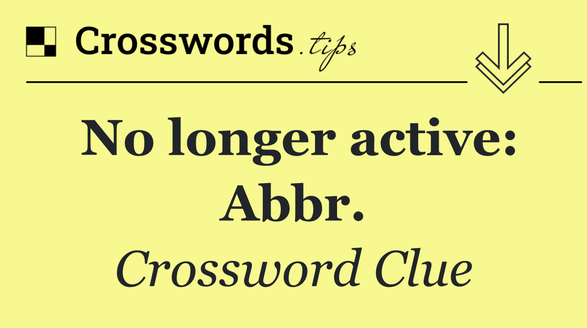 No longer active: Abbr.