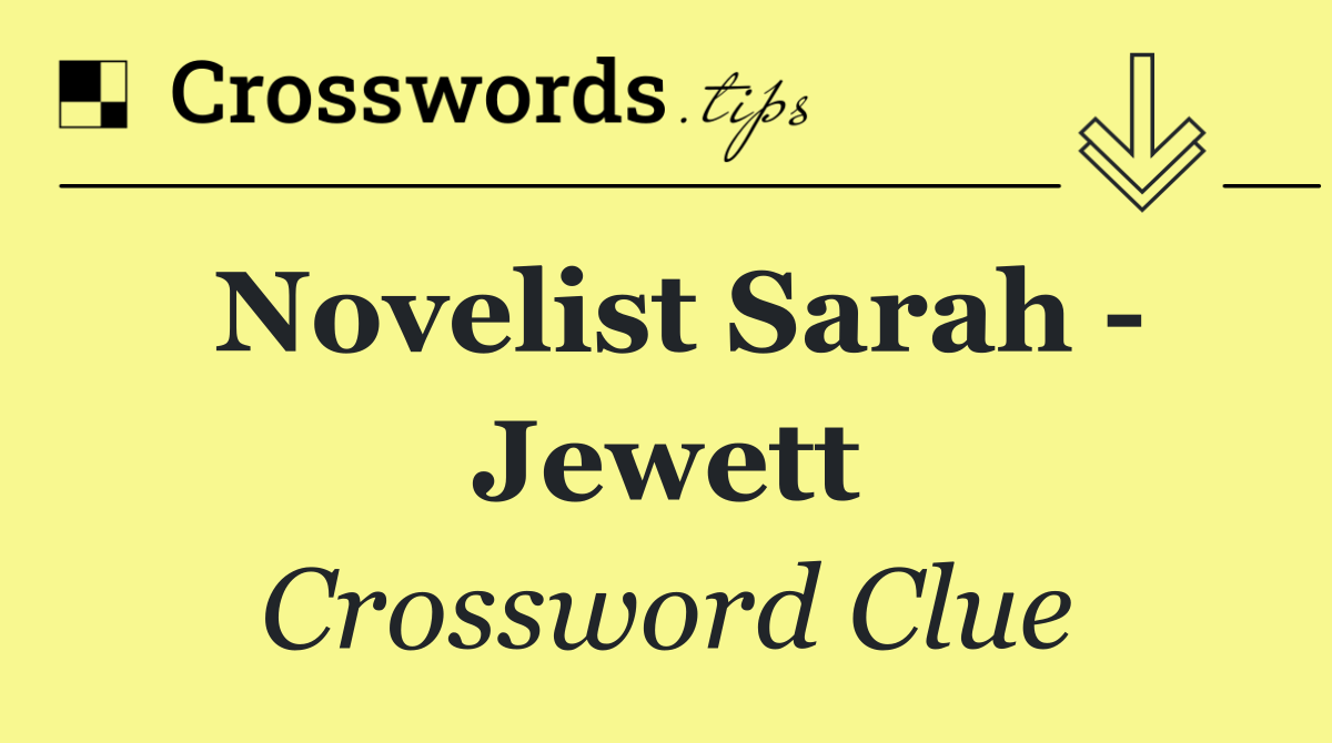 Novelist Sarah   Jewett