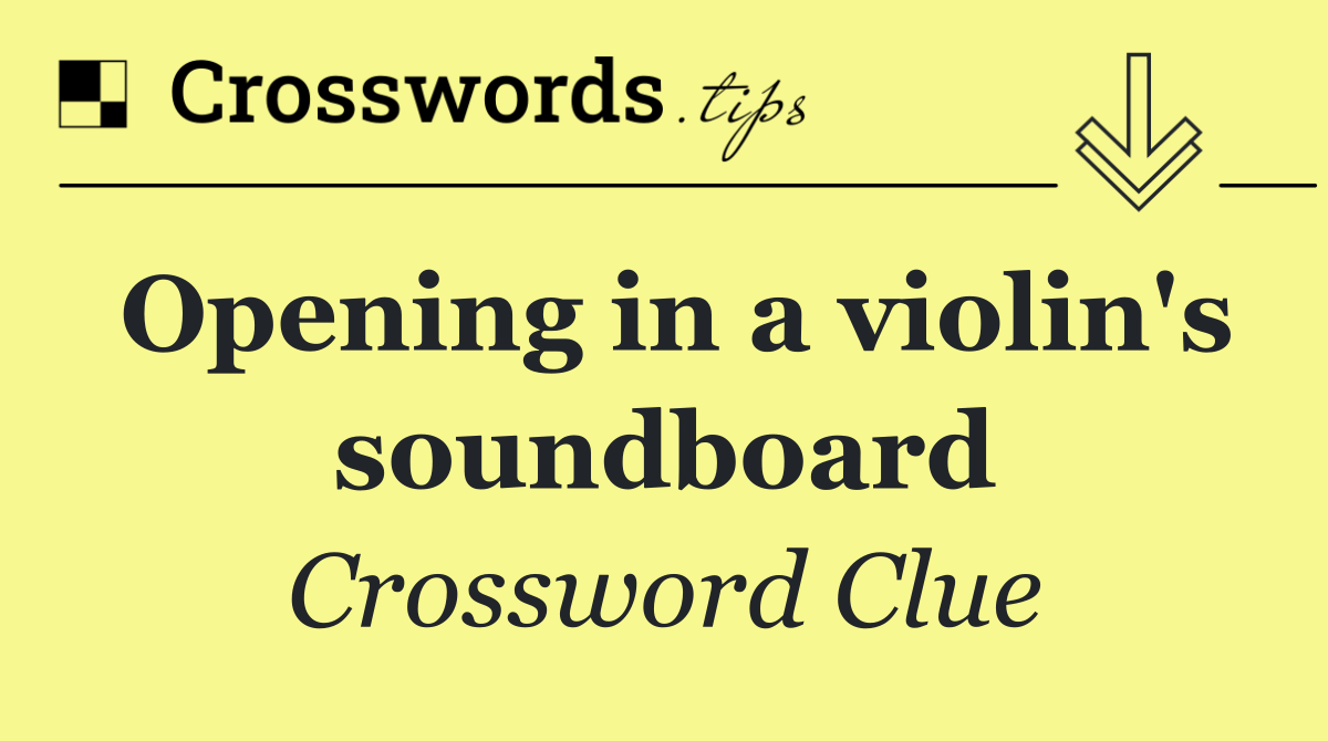 Opening in a violin's soundboard