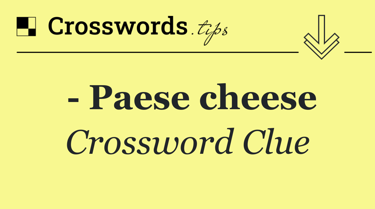   Paese cheese