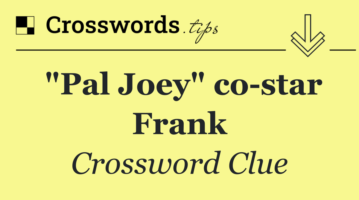 "Pal Joey" co star Frank