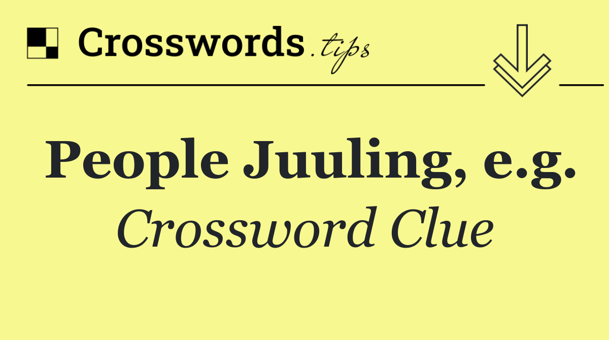 People Juuling, e.g.