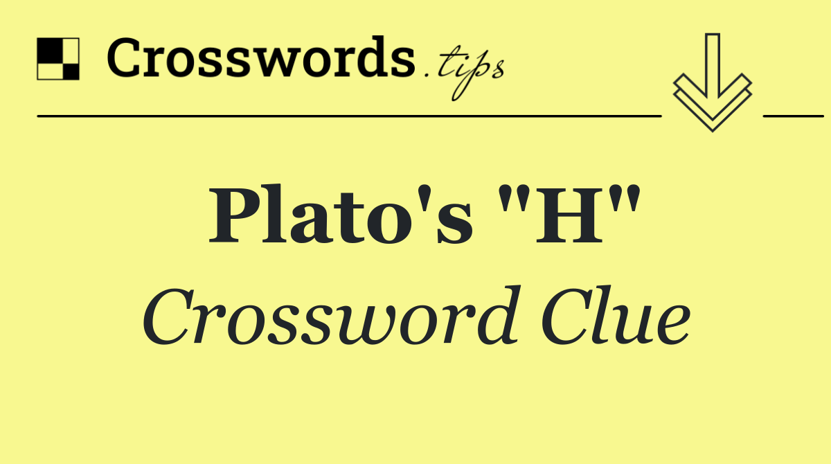 Plato's "H"