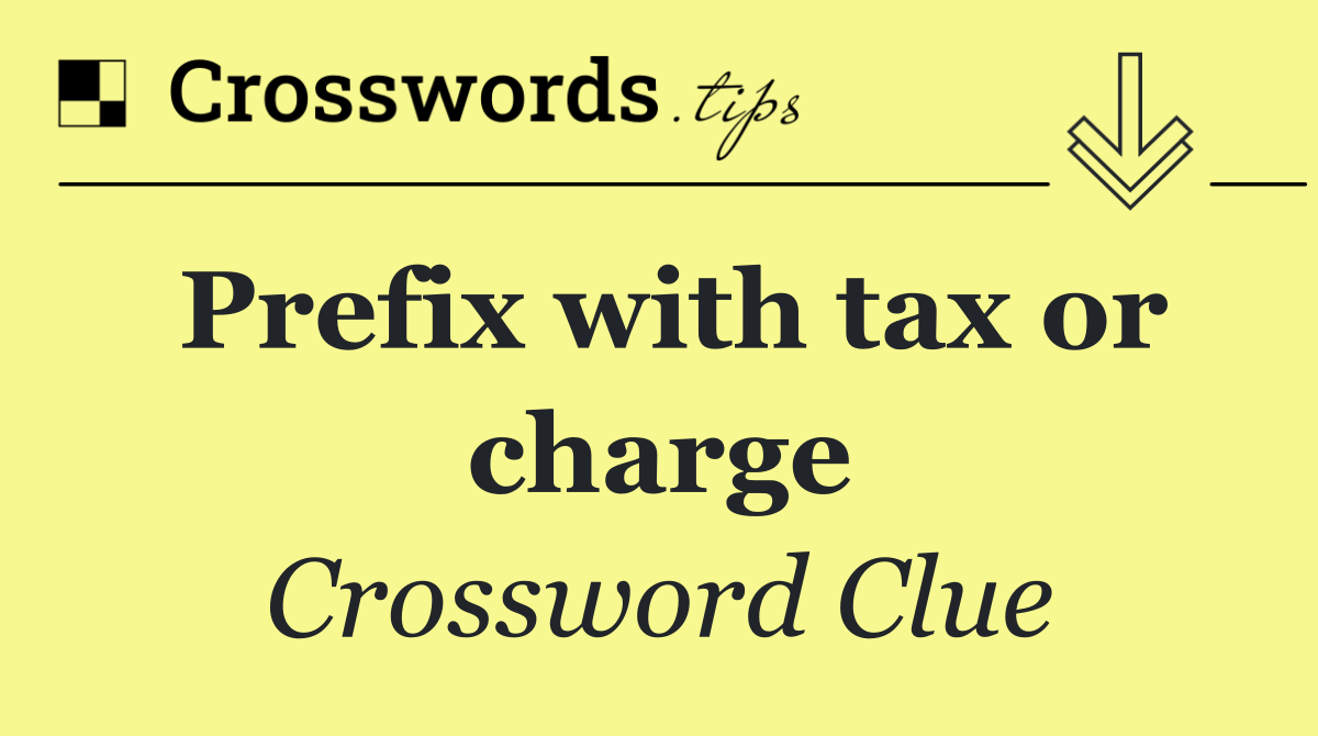 Prefix with tax or charge