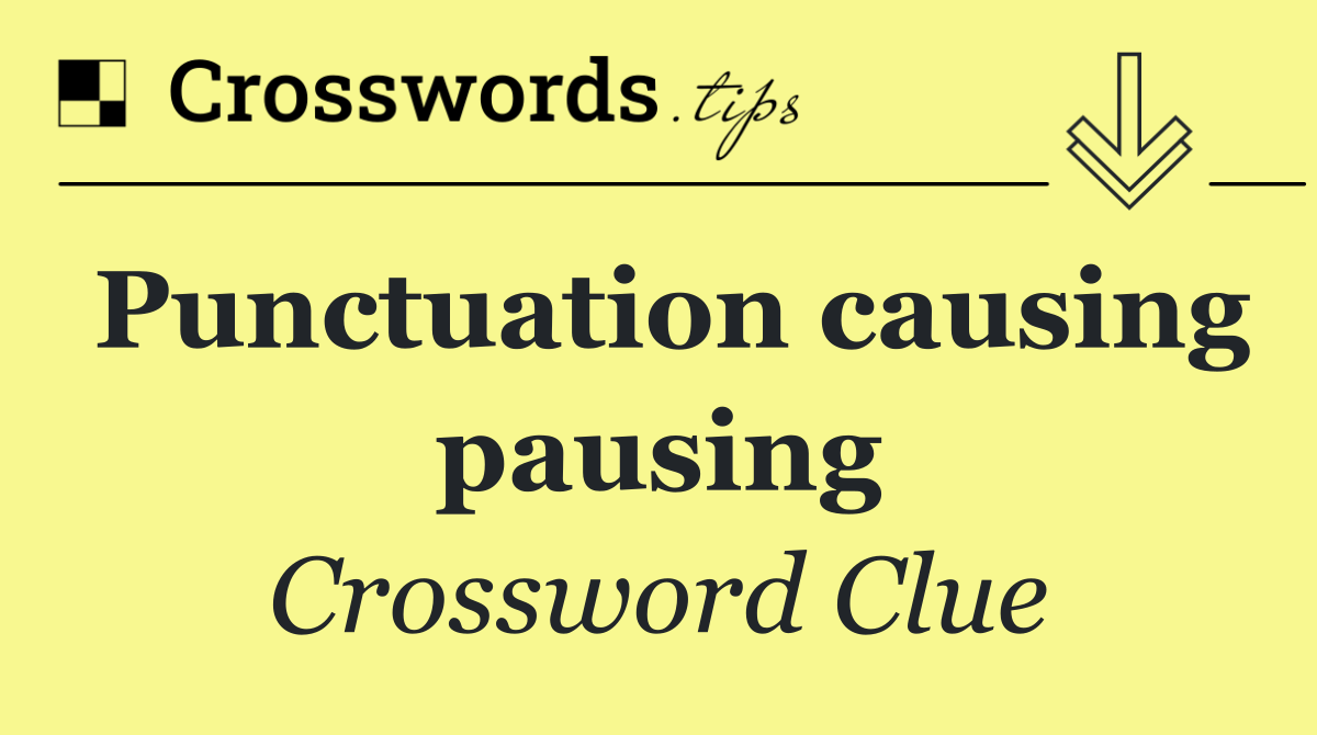 Punctuation causing pausing