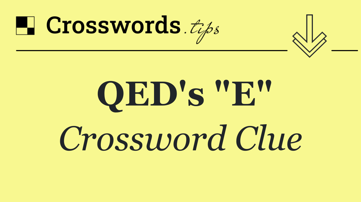 QED's "E"