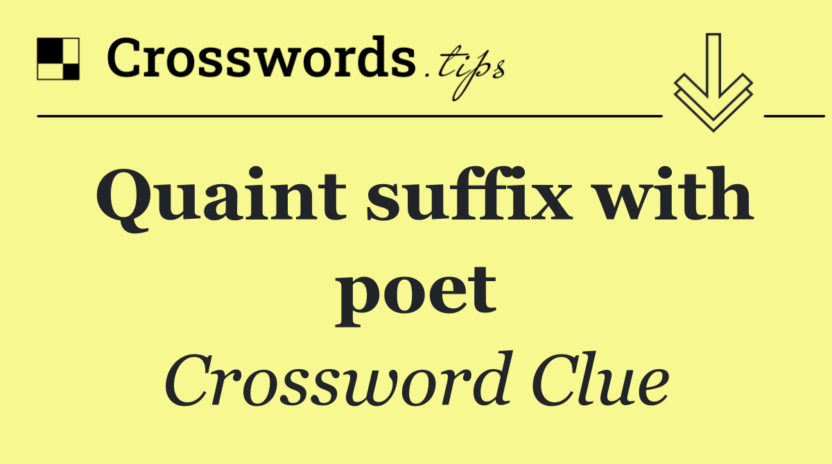 Quaint suffix with poet