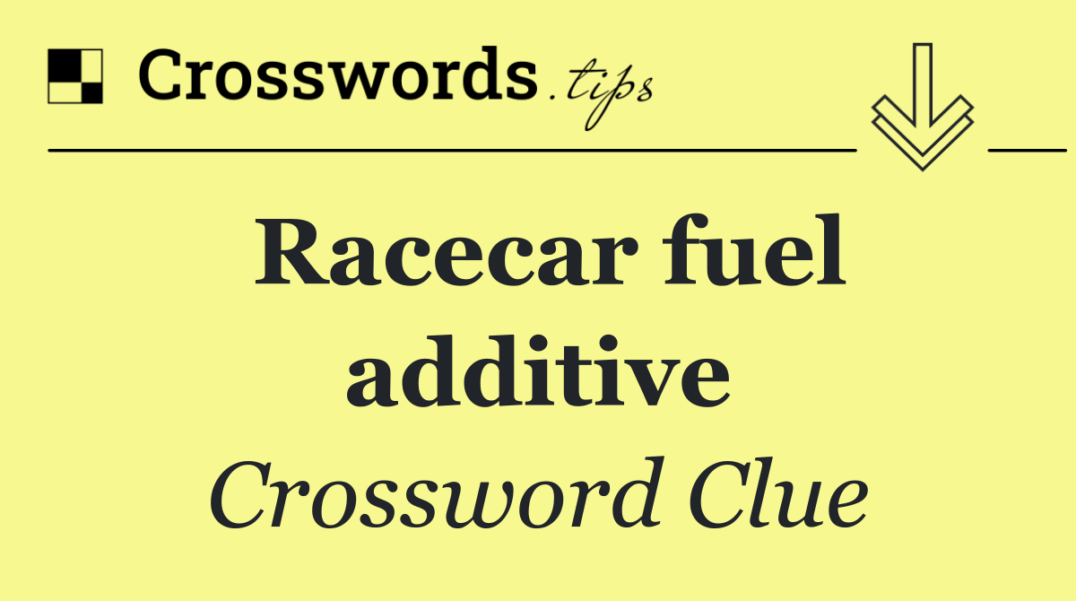 Racecar fuel additive