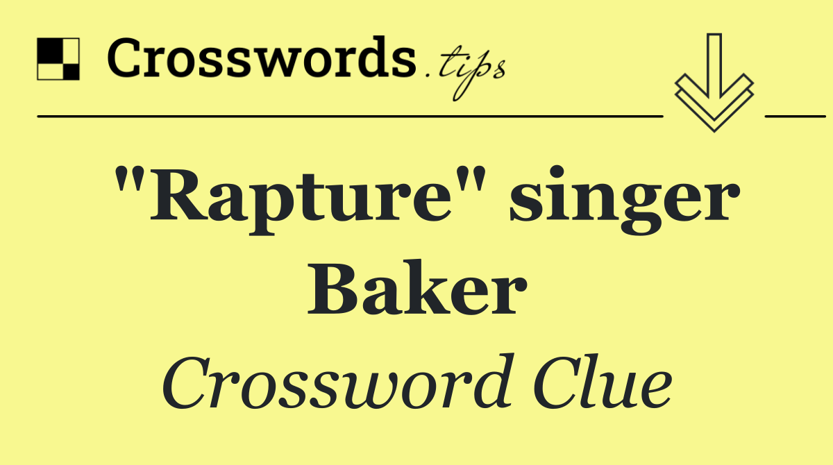 "Rapture" singer Baker