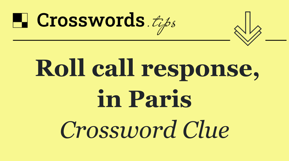 Roll call response, in Paris