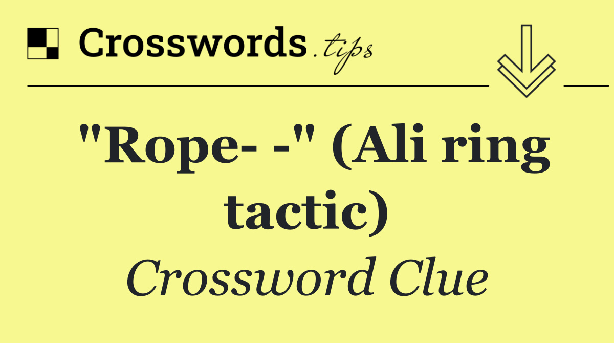 "Rope   " (Ali ring tactic)