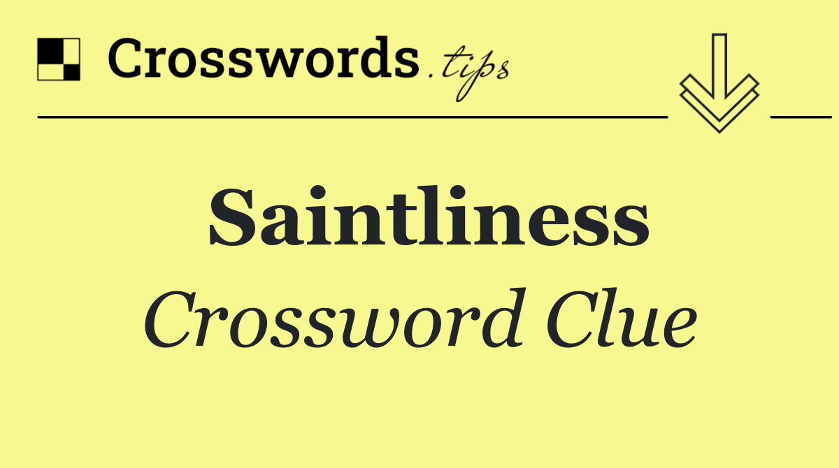 Saintliness