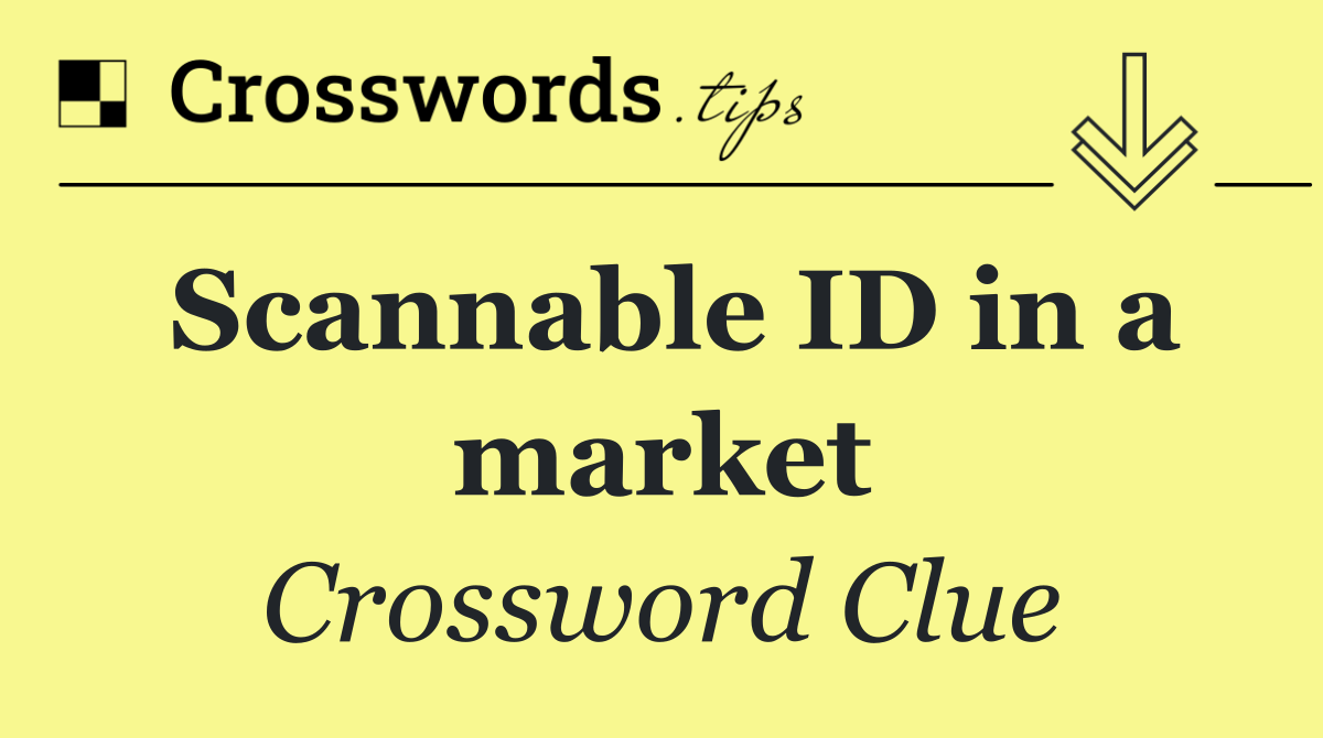 Scannable ID in a market