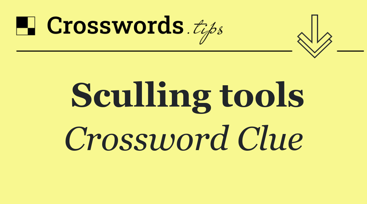 Sculling tools