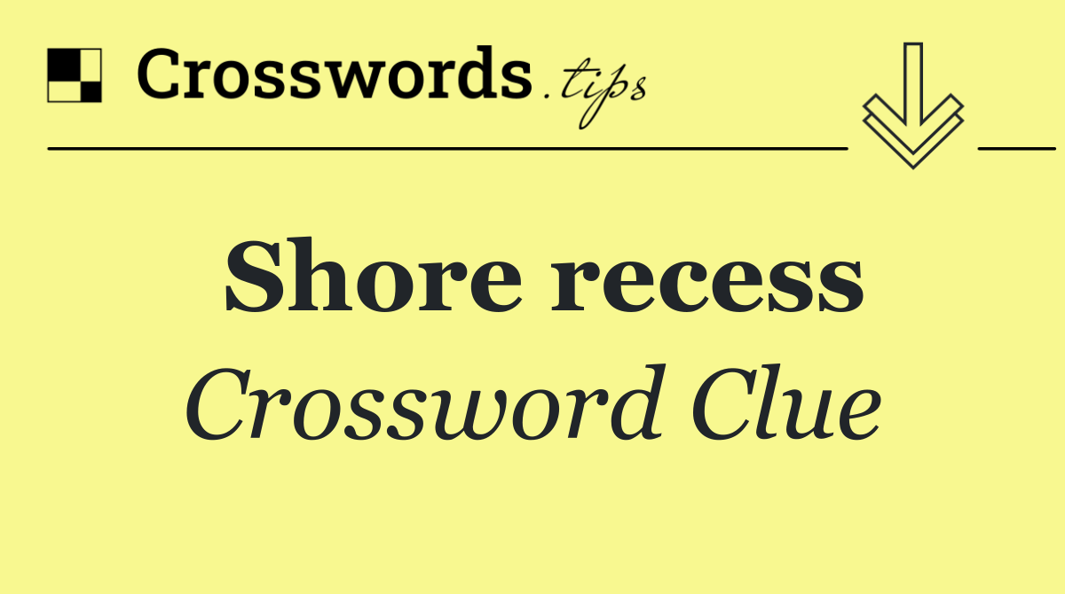 Shore recess