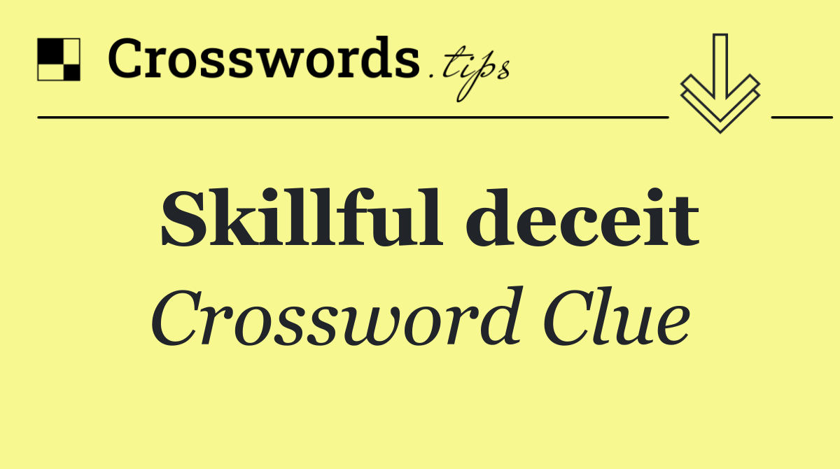 Skillful deceit