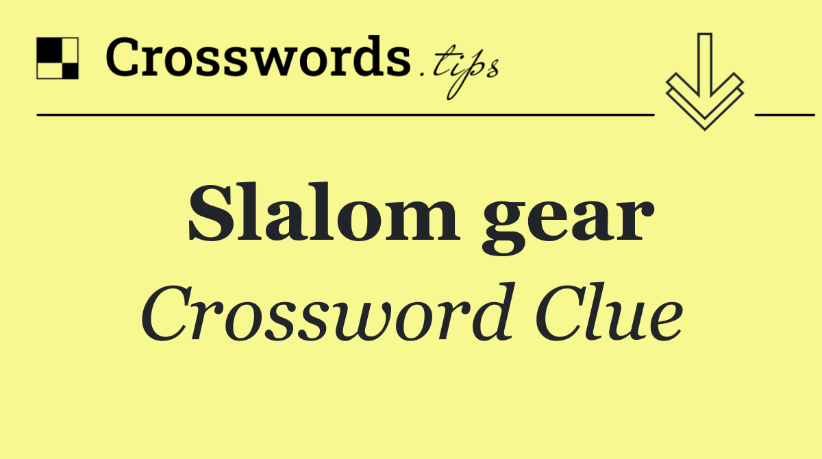 Slalom gear