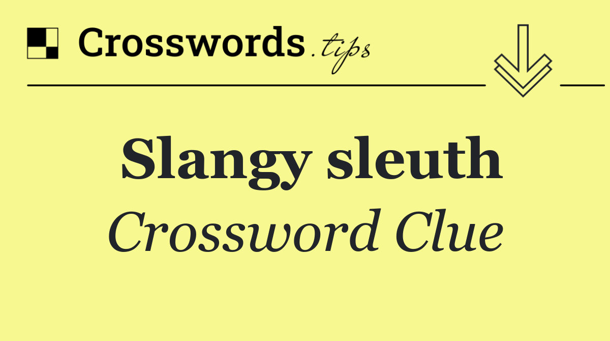 Slangy sleuth