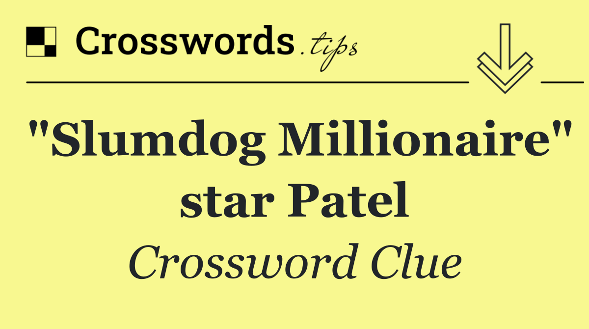 "Slumdog Millionaire" star Patel