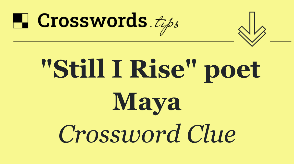 "Still I Rise" poet Maya