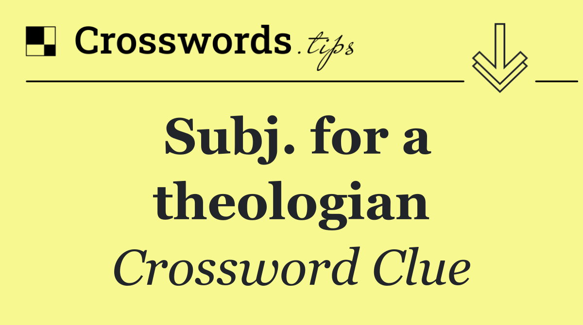 Subj. for a theologian