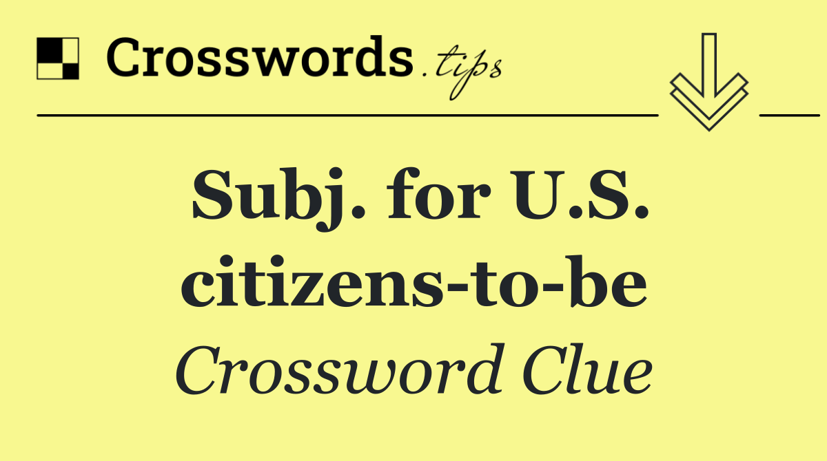 Subj. for U.S. citizens to be