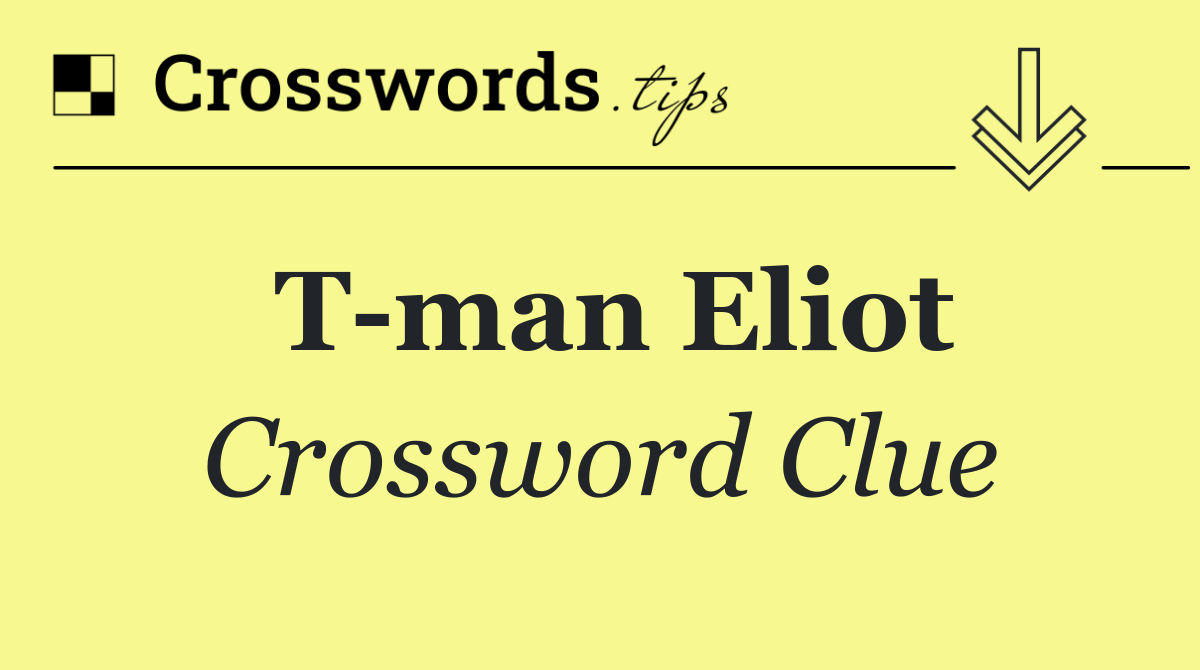 T man Eliot